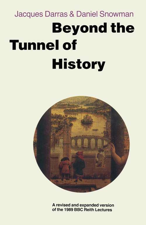 Book cover of Beyond the Tunnel of History: A Revised and Expanded Version of the 1989 BBC Reith Lectures (1st ed. 1990)