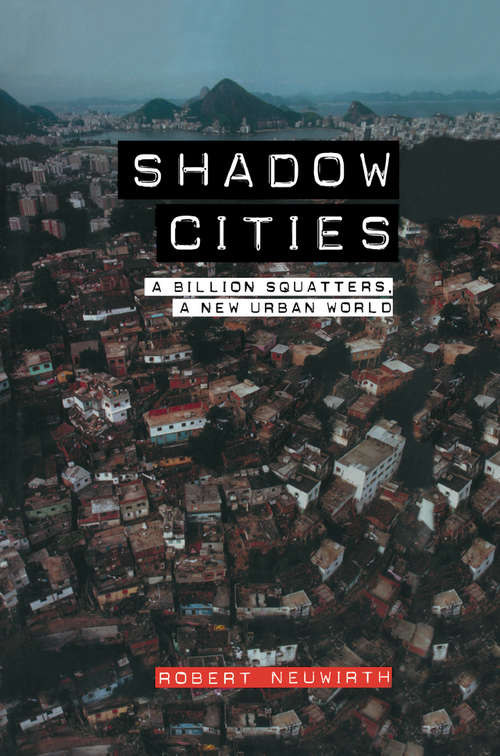 Book cover of Shadow Cities: A Billion Squatters, A New Urban World