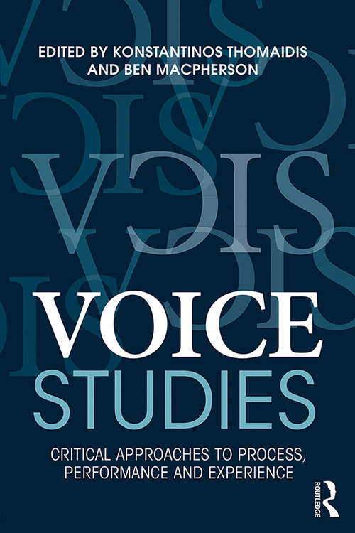 Book cover of Voice Studies: Critical Approaches to Process, Performance and Experience (Routledge Voice Studies)