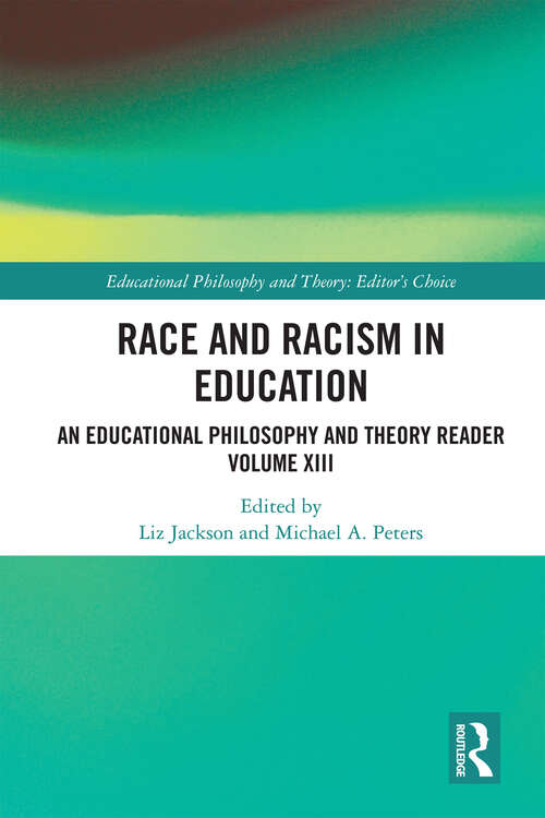 Book cover of Race and Racism in Education: An Educational Philosophy and Theory Reader Volume XIII (Educational Philosophy and Theory: Editor’s Choice)