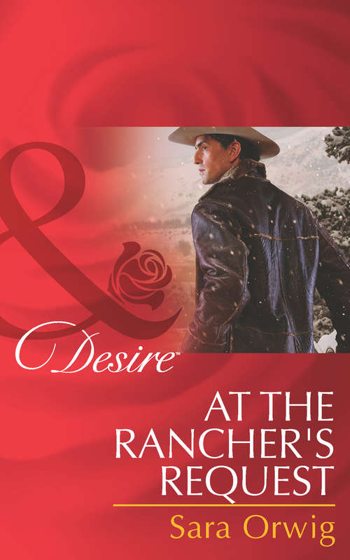 Book cover of At the Rancher's Request: Royal Heirs Required After Hours With Her Ex At The Rancher's Request (ePub First edition) (Lone Star Legends #3)
