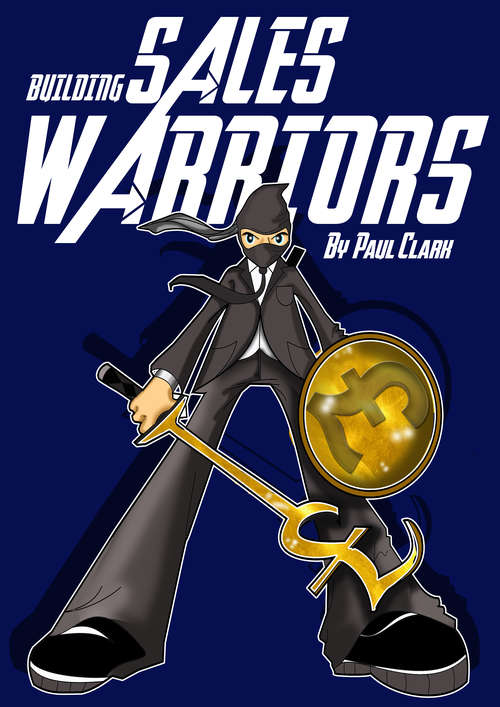 Book cover of Building Sales Warriors: Mastering the Art of Hardcore Sales Generation