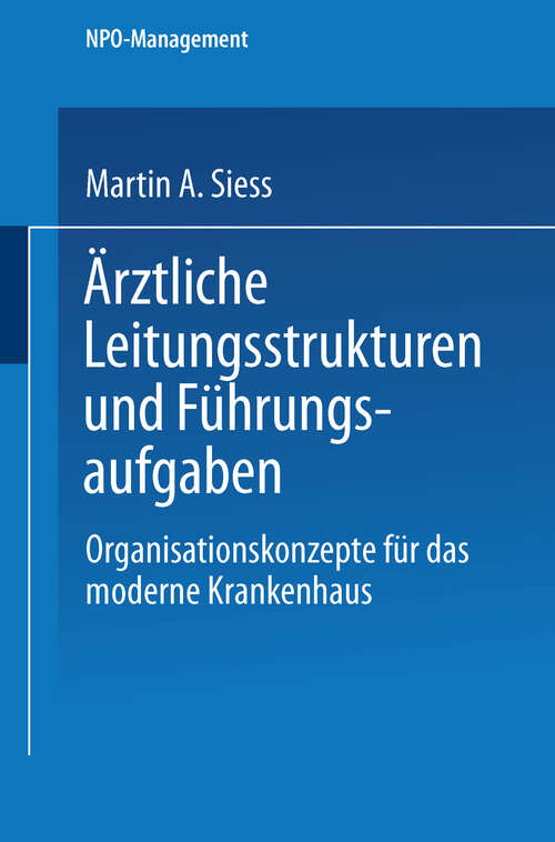 Book cover of Ärztliche Leitungsstrukturen und Führungsaufgaben: Organisationskonzepte für das moderne Krankenhaus (1999) (NPO-Management)