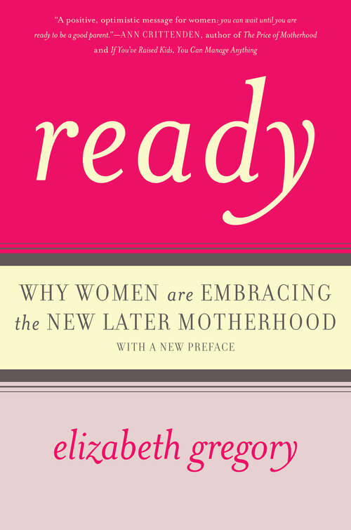 Book cover of Ready: Why Women Are Embracing the New Later Motherhood (2)