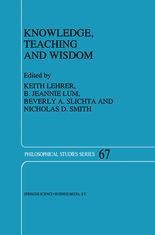 Book cover of Knowledge, Teaching and Wisdom (1996) (Philosophical Studies Series #67)