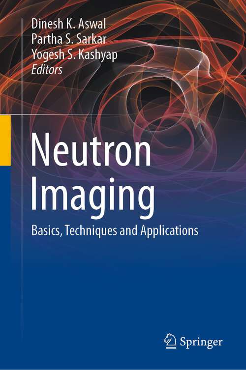 Book cover of Neutron Imaging: Basics, Techniques and Applications (1st ed. 2022)