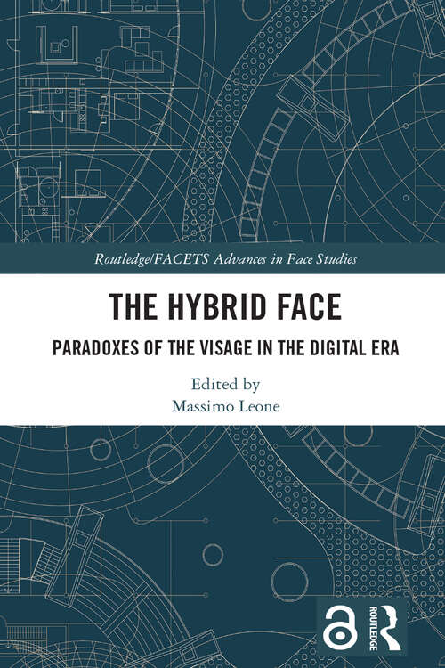 Book cover of The Hybrid Face: Paradoxes of the Visage in the Digital Era (Routledge/FACETS Advances in Face Studies)