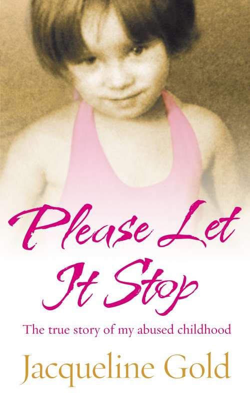 Book cover of Please Let It Stop: The true story of my abused childhood