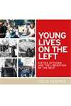 Book cover of Young lives on the Left: Sixties activism and the liberation of the self (PDF)