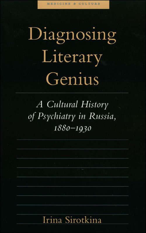 Book cover of Diagnosing Literary Genius: A Cultural History of Psychiatry in Russia, 1880-1930 (Medicine and Culture)