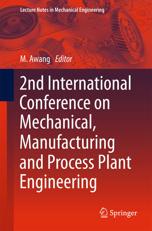 Book cover of 2nd International Conference on Mechanical, Manufacturing and Process Plant Engineering (Lecture Notes in Mechanical Engineering)
