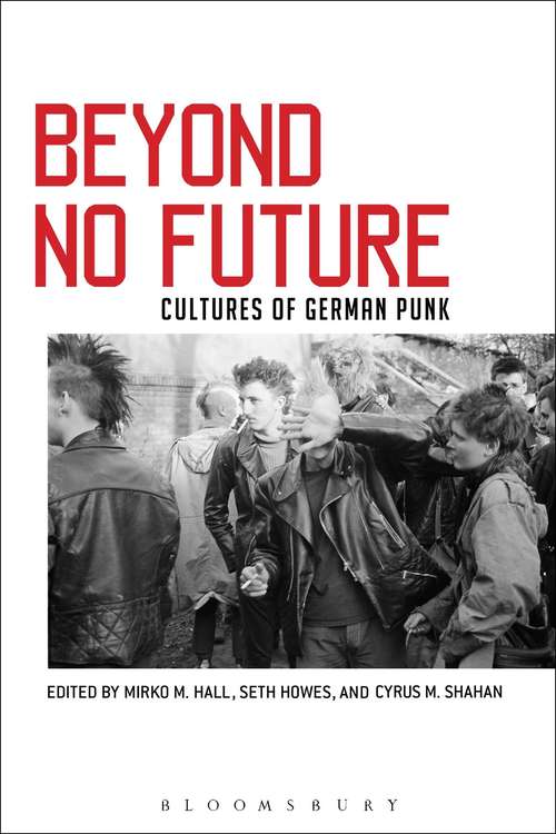Book cover of Beyond No Future: Cultures of German Punk
