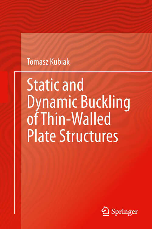 Book cover of Static and Dynamic Buckling of Thin-Walled Plate Structures (2013)