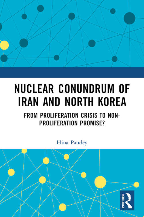 Book cover of Nuclear Conundrum of Iran and North Korea: From Proliferation Crisis to Non-Proliferation Promise?