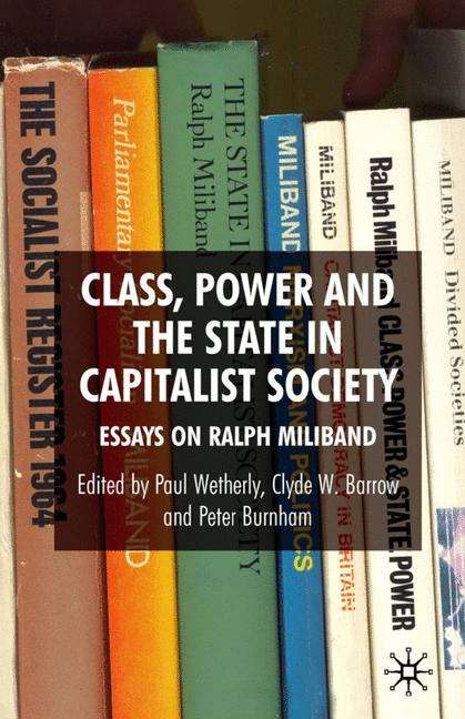 Book cover of Class, Power and the State in Capitalist Society: Essays on Ralph Miliband (PDF)