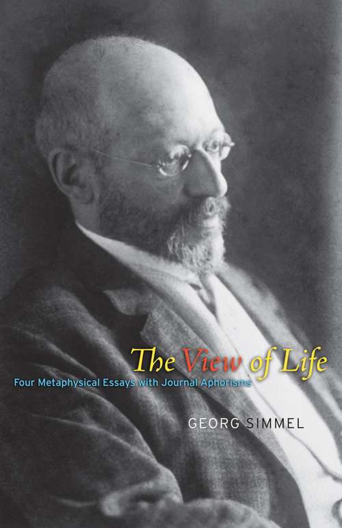 Book cover of The View of Life: Four Metaphysical Essays with Journal Aphorisms