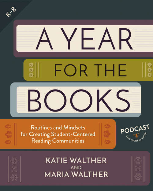 Book cover of A Year for the Books: Routines and Mindsets for Creating Student Centered Reading Communities