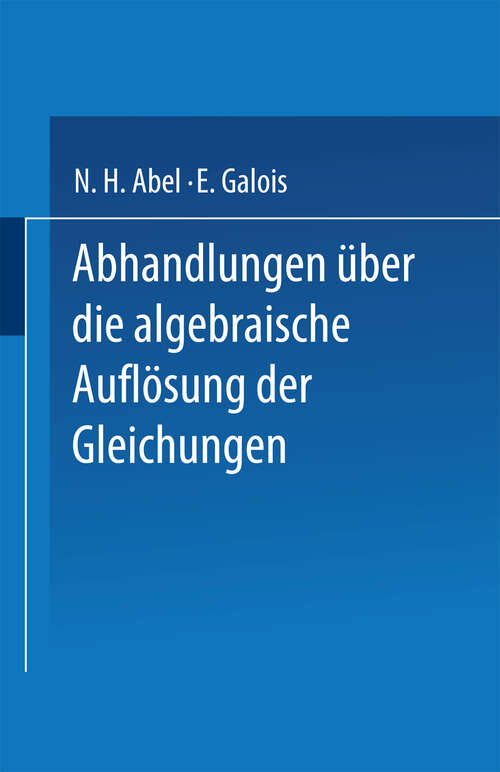 Book cover of Abhandlungen über die Algebraische Auflösung der Gleichungen (1889)