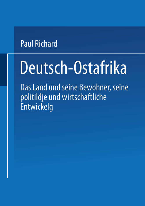 Book cover of Deutsch-Ostafrika: Das Land und seine Bewohner, seine politische und wirtschaftliche Entwickelung (1892)