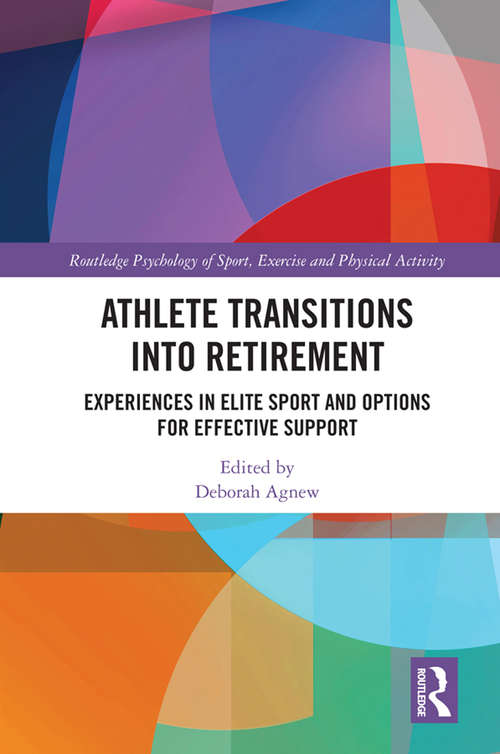 Book cover of Athlete Transitions into Retirement: Experiences in Elite Sport and Options for Effective Support (Routledge Psychology of Sport, Exercise and Physical Activity)