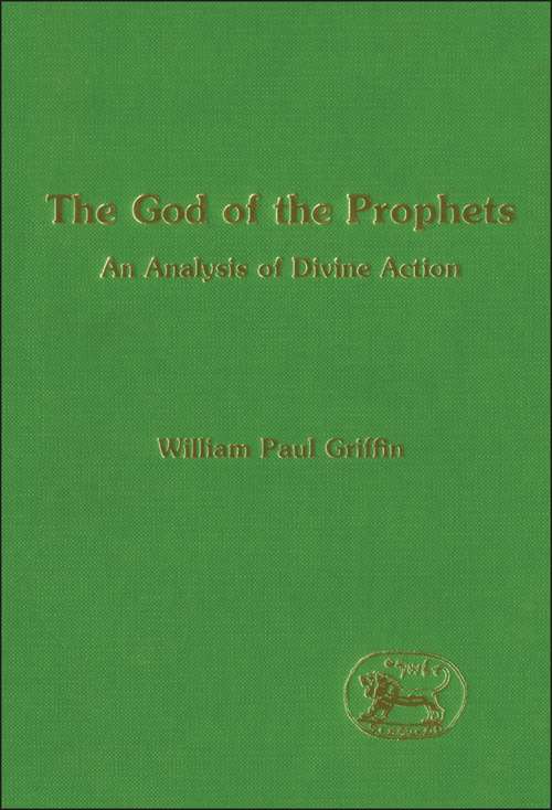 Book cover of The God of the Prophets: An Analysis of Divine Action (The Library of Hebrew Bible/Old Testament Studies)