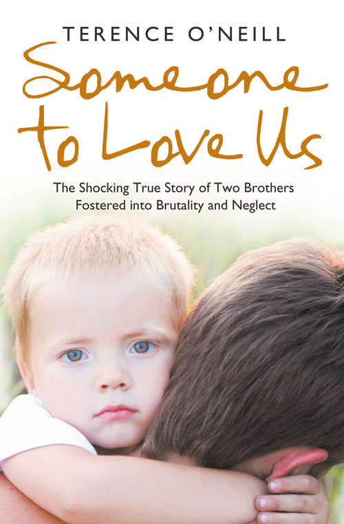 Book cover of Someone to Love Us: The Shocking True Story Of Two Brothers Fostered Into Brutality And Neglect (ePub edition)