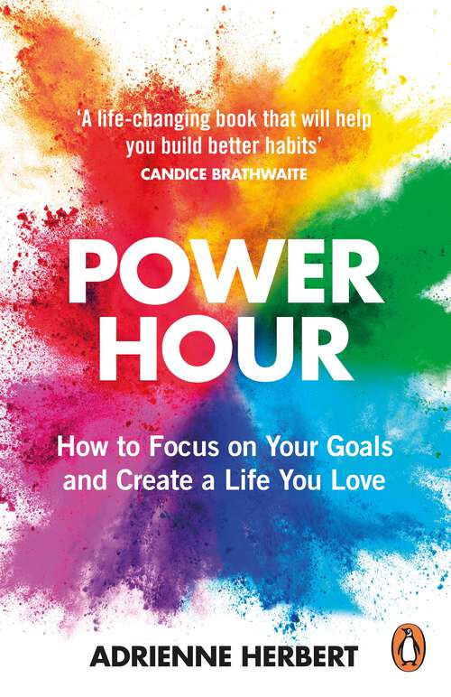 Book cover of Power Hour: How to Focus on Your Goals and Create a Life You Love
