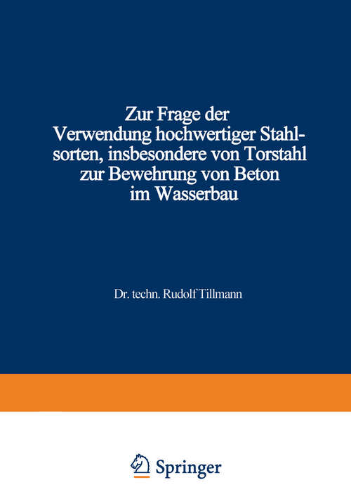 Book cover of Zur Frage der Verwendung hochwertiger Stahlsorten, insbesondere von Torstahl zur Bewehrung von Beton im Wasserbau (1950)
