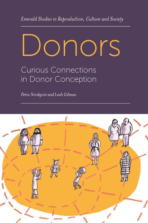 Book cover of Donors: Curious Connections in Donor Conception (Emerald Studies in Reproduction, Culture and Society)