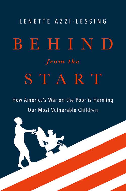 Book cover of Behind from the Start: How America's War on the Poor is Harming Our Most Vulnerable Children