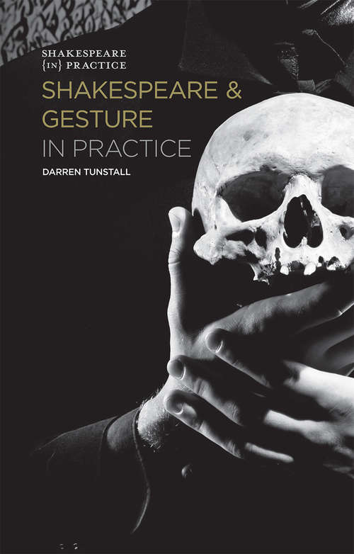 Book cover of Shakespeare and Gesture in Practice: Shakespeare in Practice (1st ed. 2016) (Shakespeare in Practice)