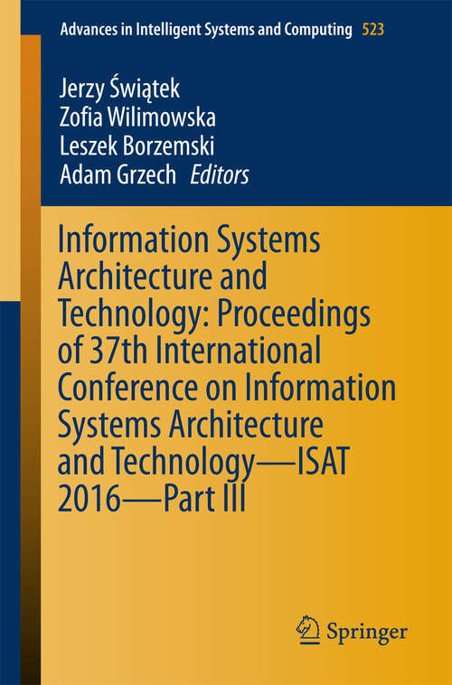 Book cover of Information Systems Architecture and Technology: Proceedings Of 37th International Conference On Information Systems Architecture And Technology - Isat 2016 Part Iii (Advances in Intelligent Systems and Computing #523)