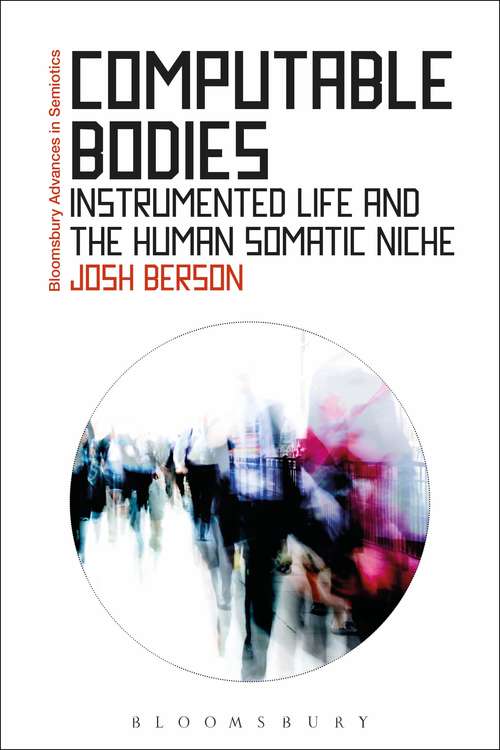 Book cover of Computable Bodies: Instrumented Life and the Human Somatic Niche (Bloomsbury Advances in Semiotics)