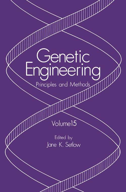 Book cover of Genetic Engineering: Principles and Methods (1993) (Genetic Engineering: Principles and Methods #15)