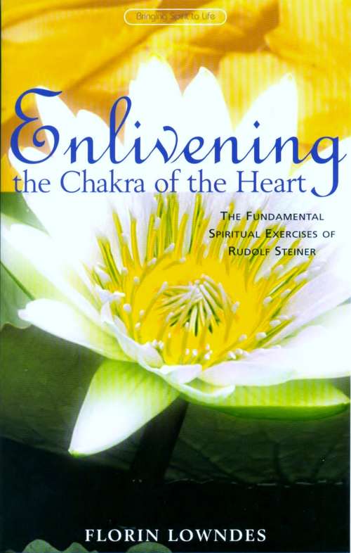 Book cover of Enlivening the Chakra of the Heart: The Fundamental Spiritual Exercises of Rudolf Steiner