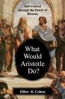 Book cover of What Would Aristotle Do?: Self-Control through the Power of Reason (PDF)