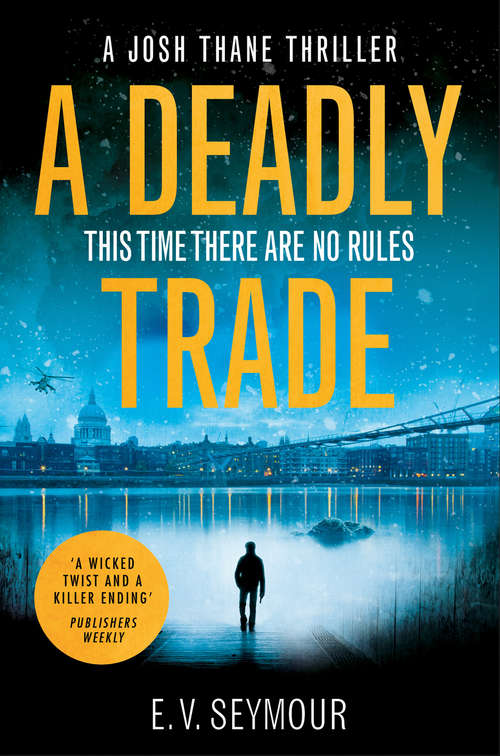 Book cover of A Deadly Trade: This Time There Are No Rules (ePub edition) (Josh Thane Thriller #1)