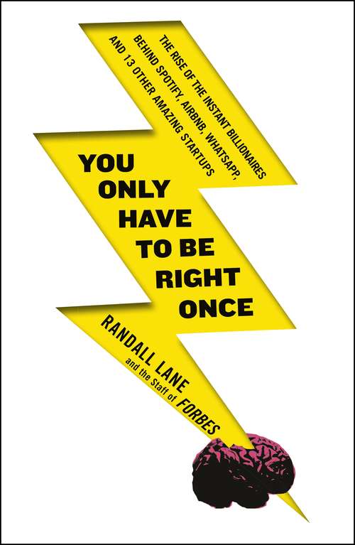 Book cover of You Only Have To Be Right Once: The Unprecedented Rise of the Instant Tech Billionaires