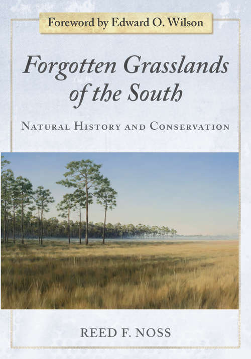 Book cover of Forgotten Grasslands of the South: Natural History and Conservation (2013)