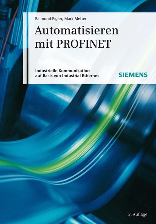 Book cover of Automatisieren mit PROFINET: Industrielle Kommunikation auf Basis von Industrial Ethernet (2. Auflage)