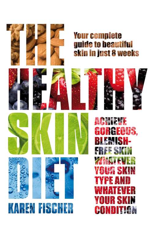 Book cover of The Healthy Skin Diet: Your complete guide to beautiful skin in just 8 weeks! (2)