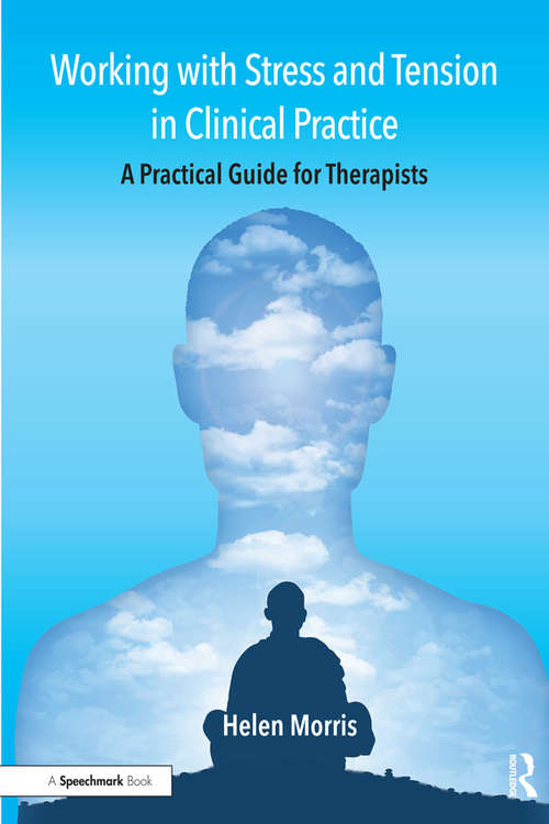 Book cover of Working with Stress and Tension in Clinical Practice: A Practical Guide for Therapists