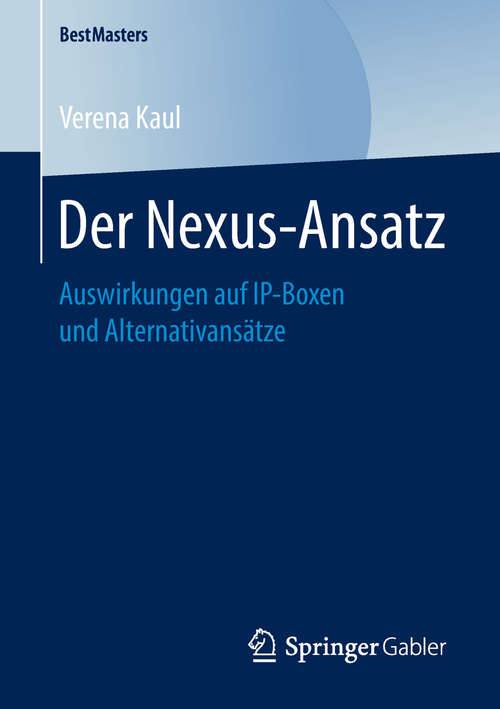 Book cover of Der Nexus-Ansatz: Auswirkungen auf IP-Boxen und Alternativansätze (BestMasters)