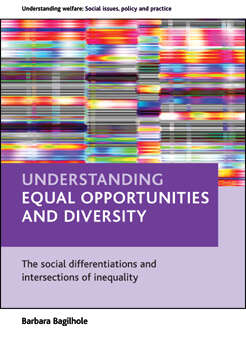 Book cover of Understanding equal opportunities and diversity: The social differentiations and intersections of inequality (Understanding Welfare: Social Issues, Policy and Practice series)