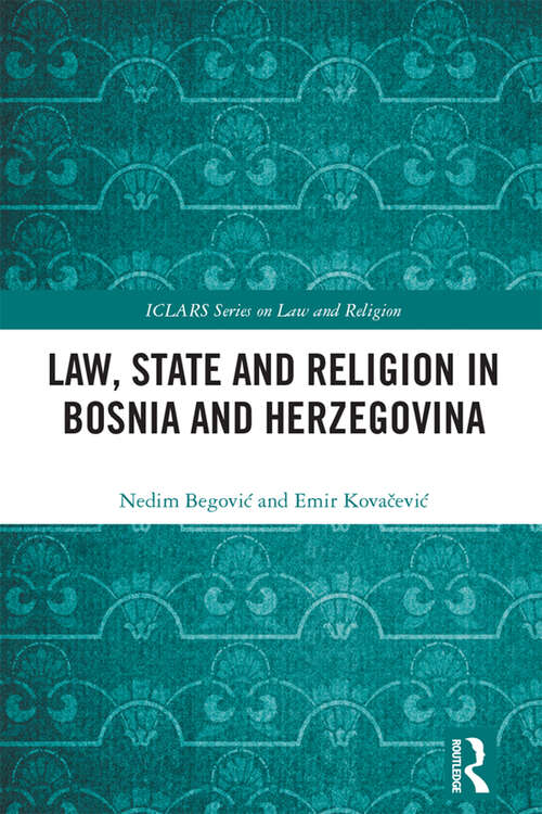 Book cover of Law, State and Religion in Bosnia and Herzegovina (ICLARS Series on Law and Religion)