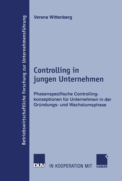 Book cover of Controlling in jungen Unternehmen: Phasenspezifische Controllingkonzeptionen für Unternehmen in der Gründungs- und Wachstumsphase (2006) (Betriebswirtschaftliche Forschung zur Unternehmensführung #53)