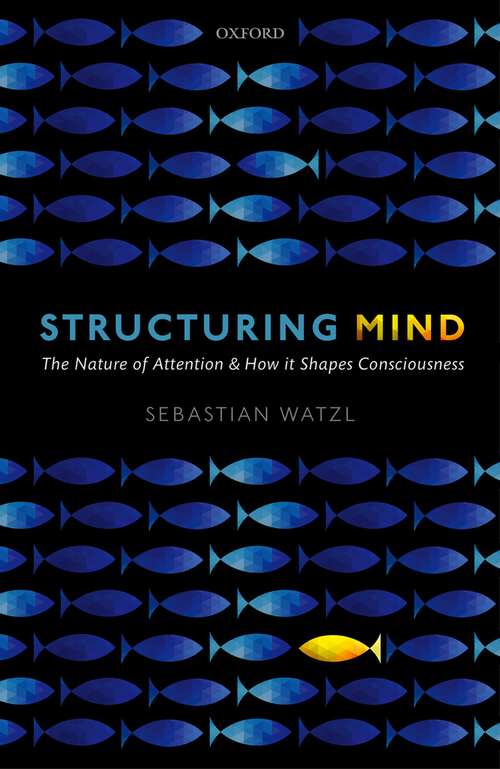 Book cover of Structuring Mind: The Nature of Attention and how it Shapes Consciousness