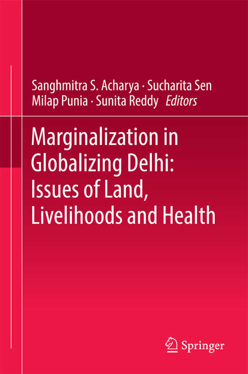 Book cover of Marginalization in Globalizing Delhi: Issues Of Land, Livelihoods And Health