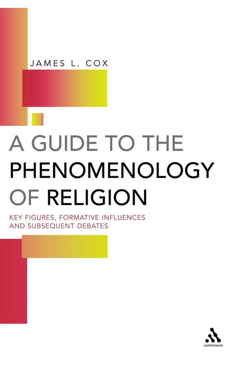 Book cover of A Guide to the Phenomenology of Religion: Key Figures, Formative Influences and Subsequent Debates