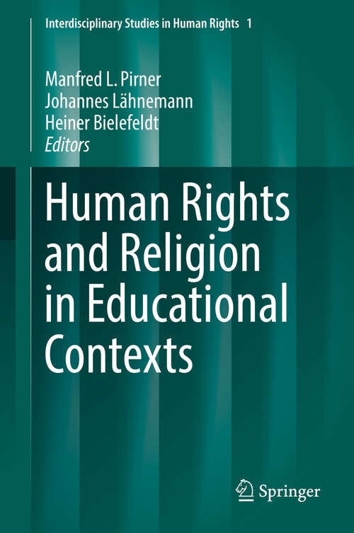 Book cover of Human Rights and Religion in Educational Contexts (1st ed. 2016) (Interdisciplinary Studies in Human Rights #1)